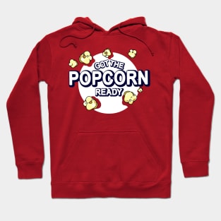 Got The Popcorn Ready Hoodie